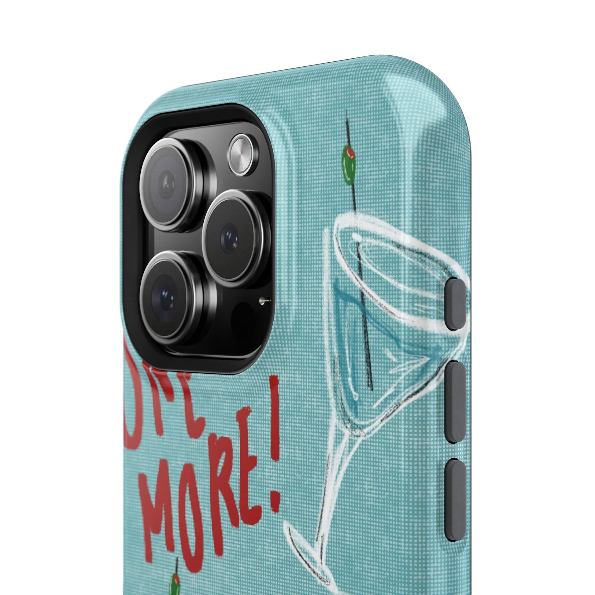 "One More Please!" Phone Case