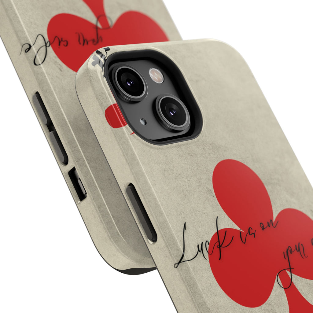 "Luck Is On Your Side" Phone Case