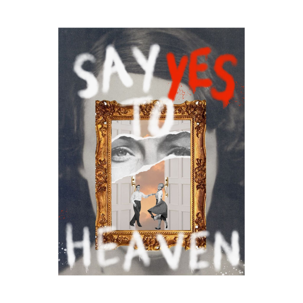 "Say Yes to Heaven" Print
