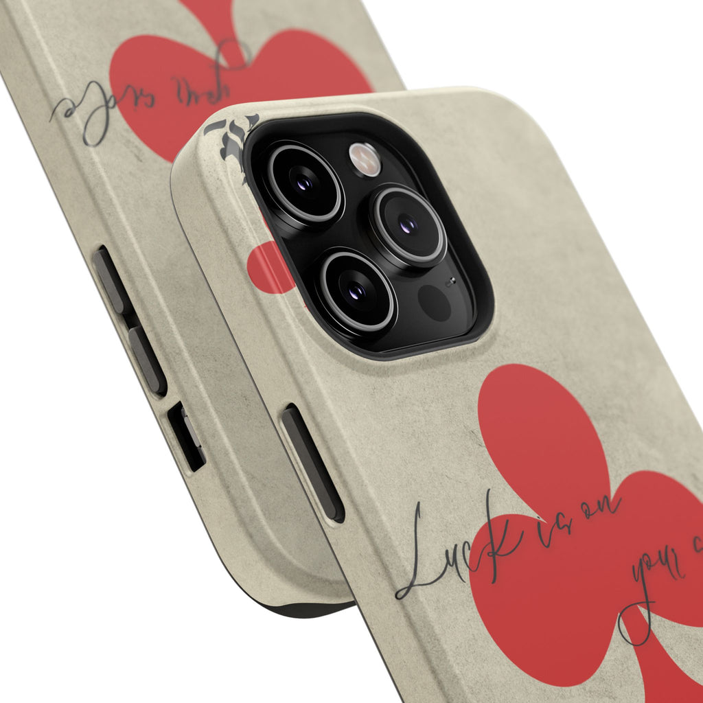 "Luck Is On Your Side" Phone Case