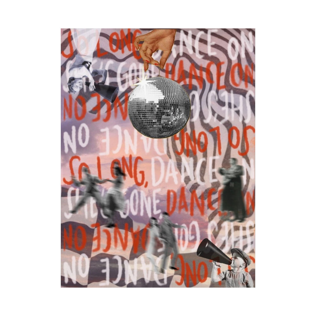 "She Gone, Dance On" Print