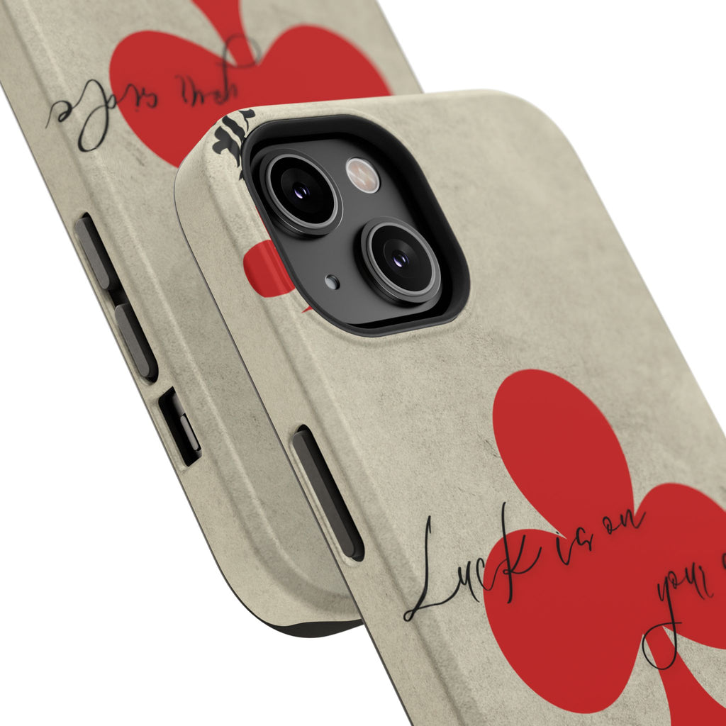 "Luck Is On Your Side" Phone Case