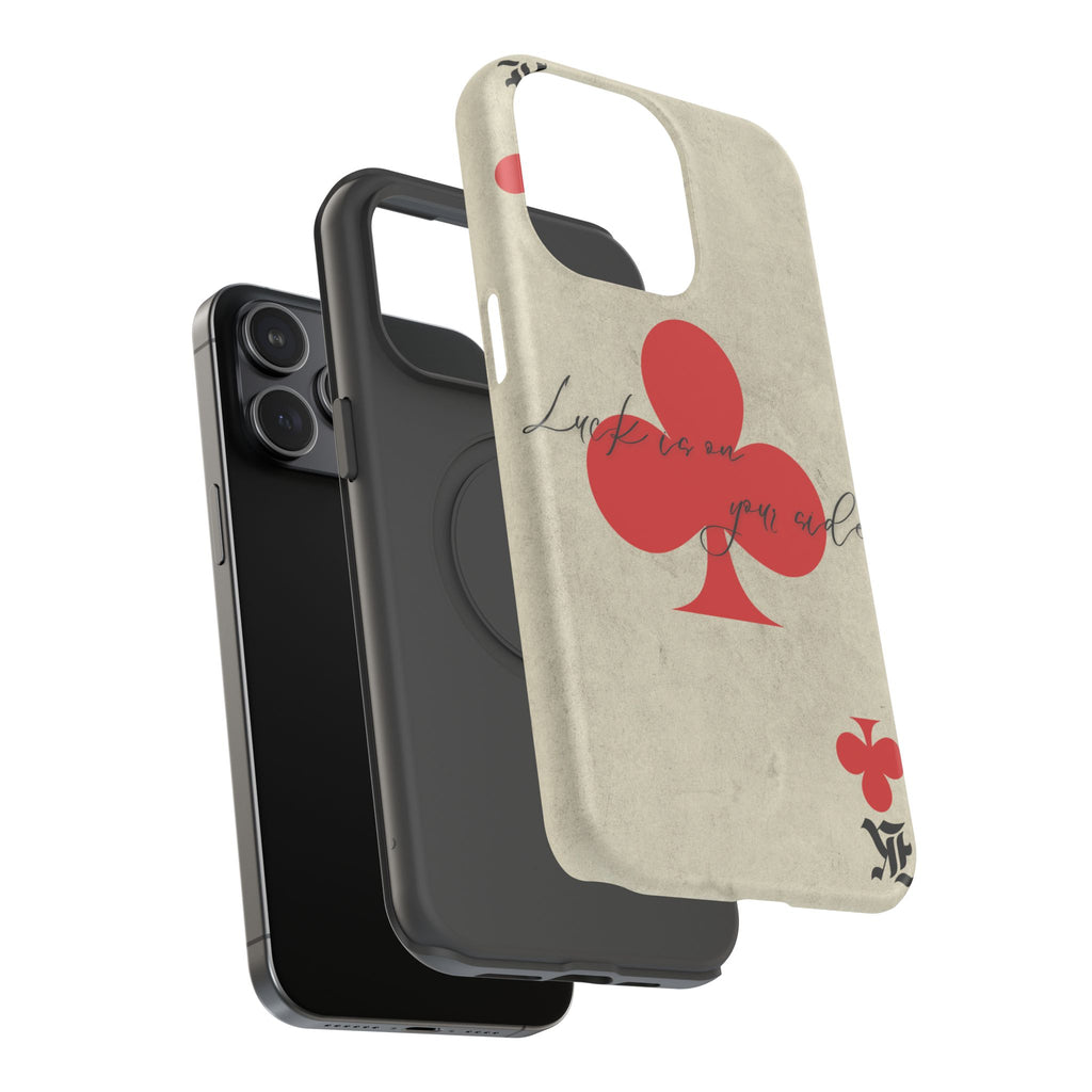 "Luck Is On Your Side" Phone Case