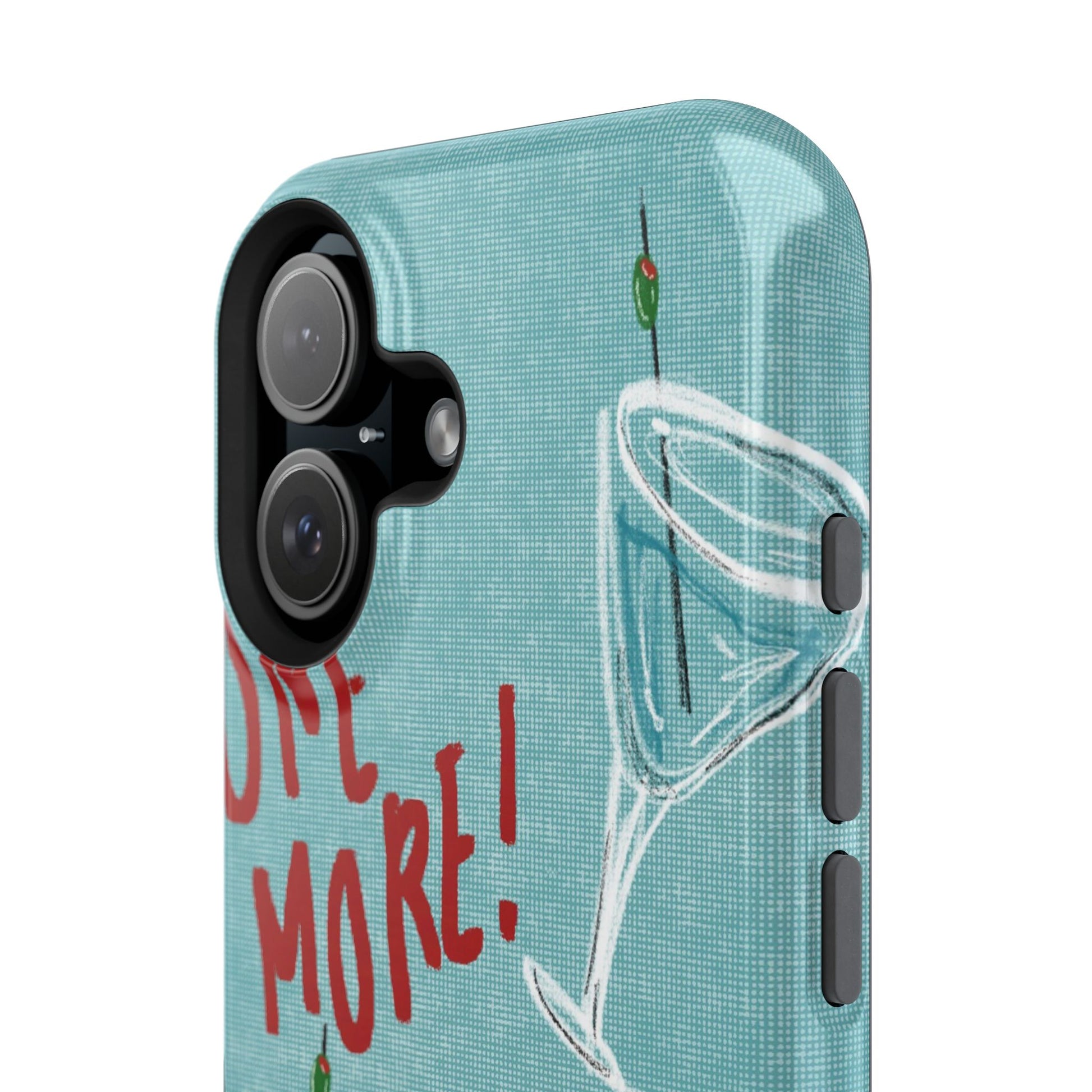 "One More Please!" Phone Case