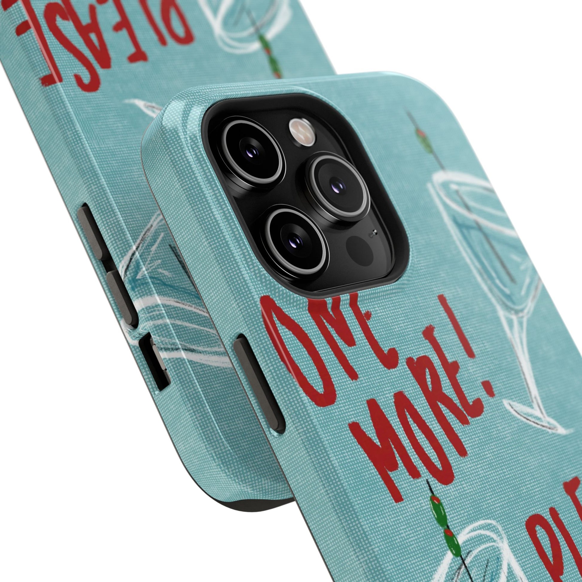 "One More Please!" Phone Case