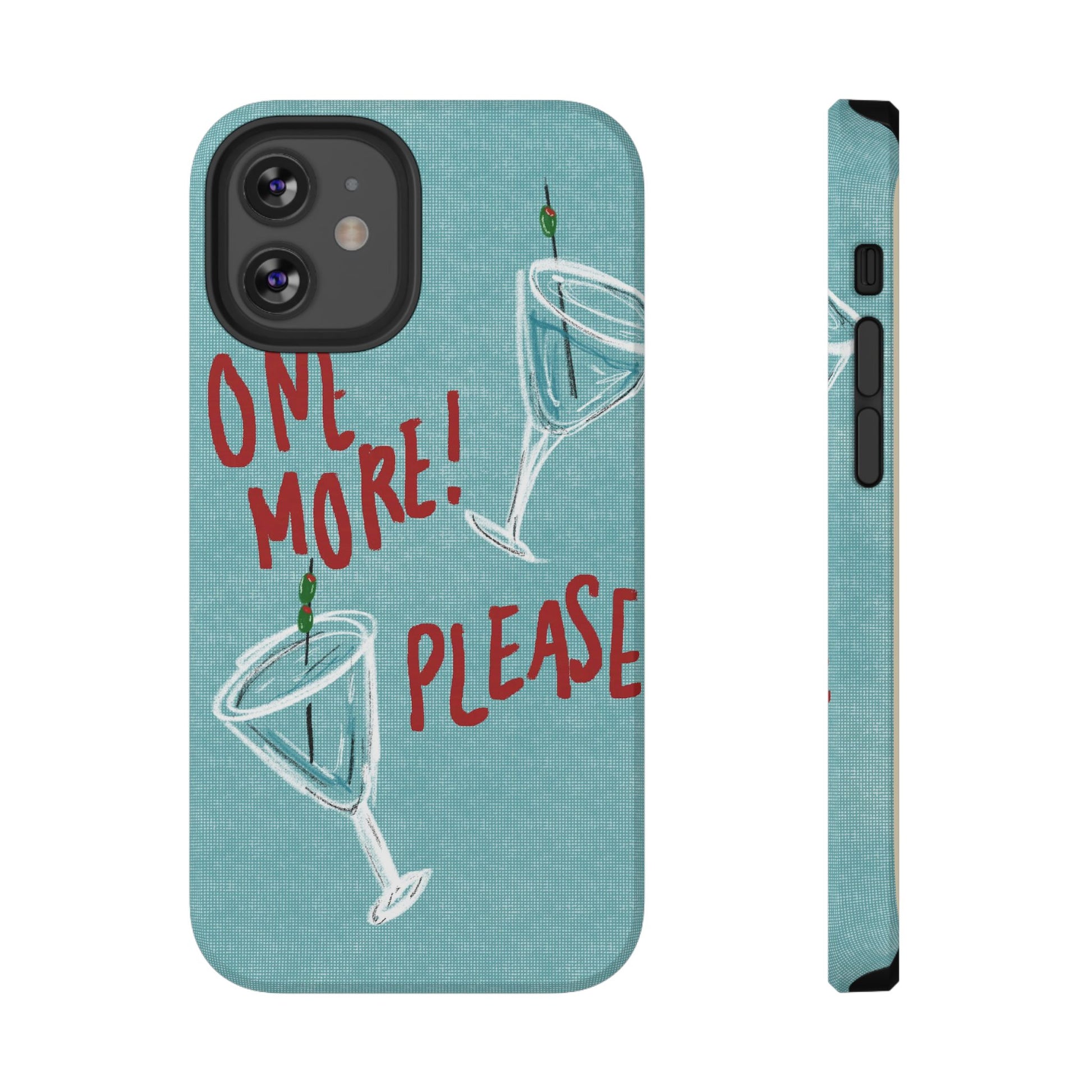 "One More Please!" Phone Case
