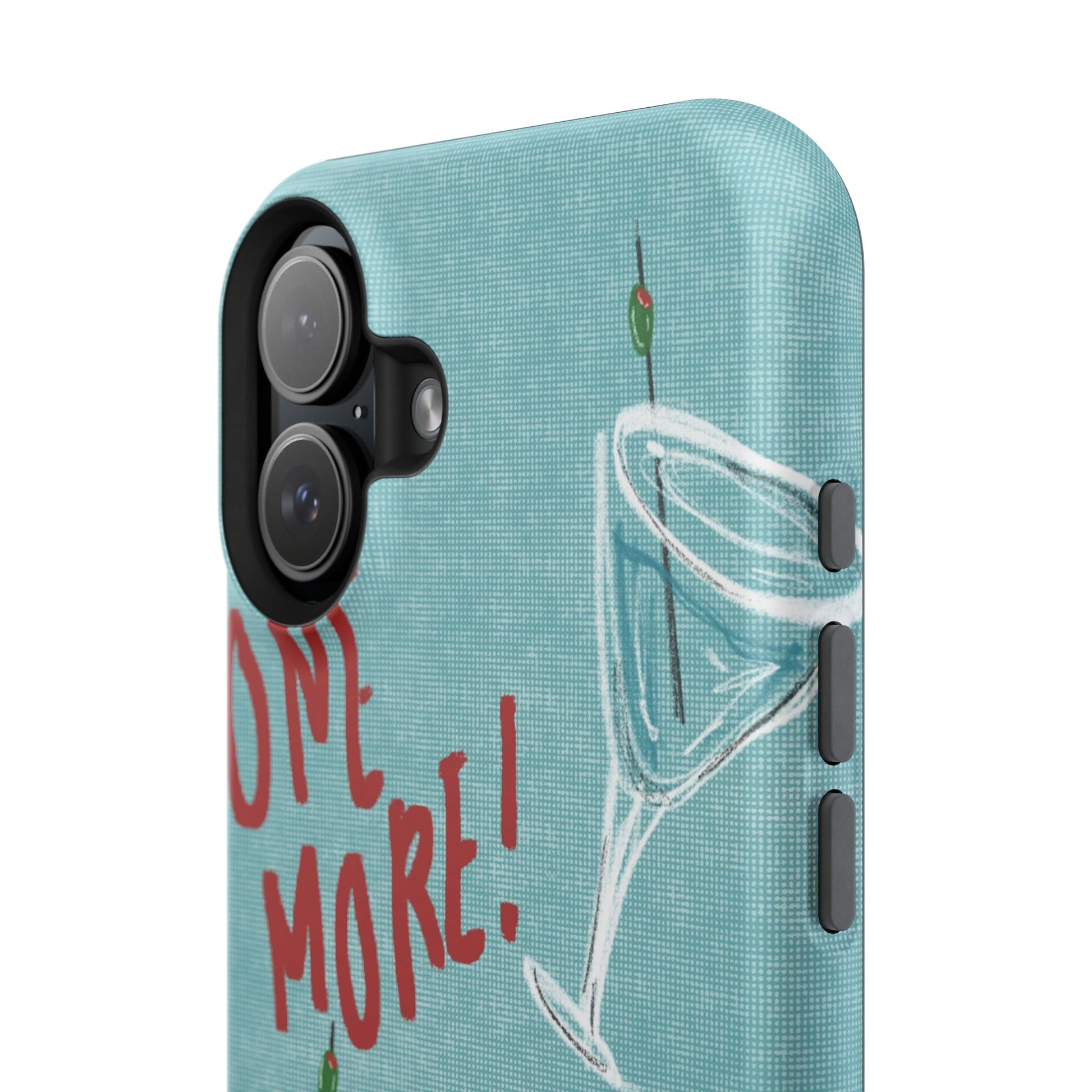 "One More Please!" Phone Case