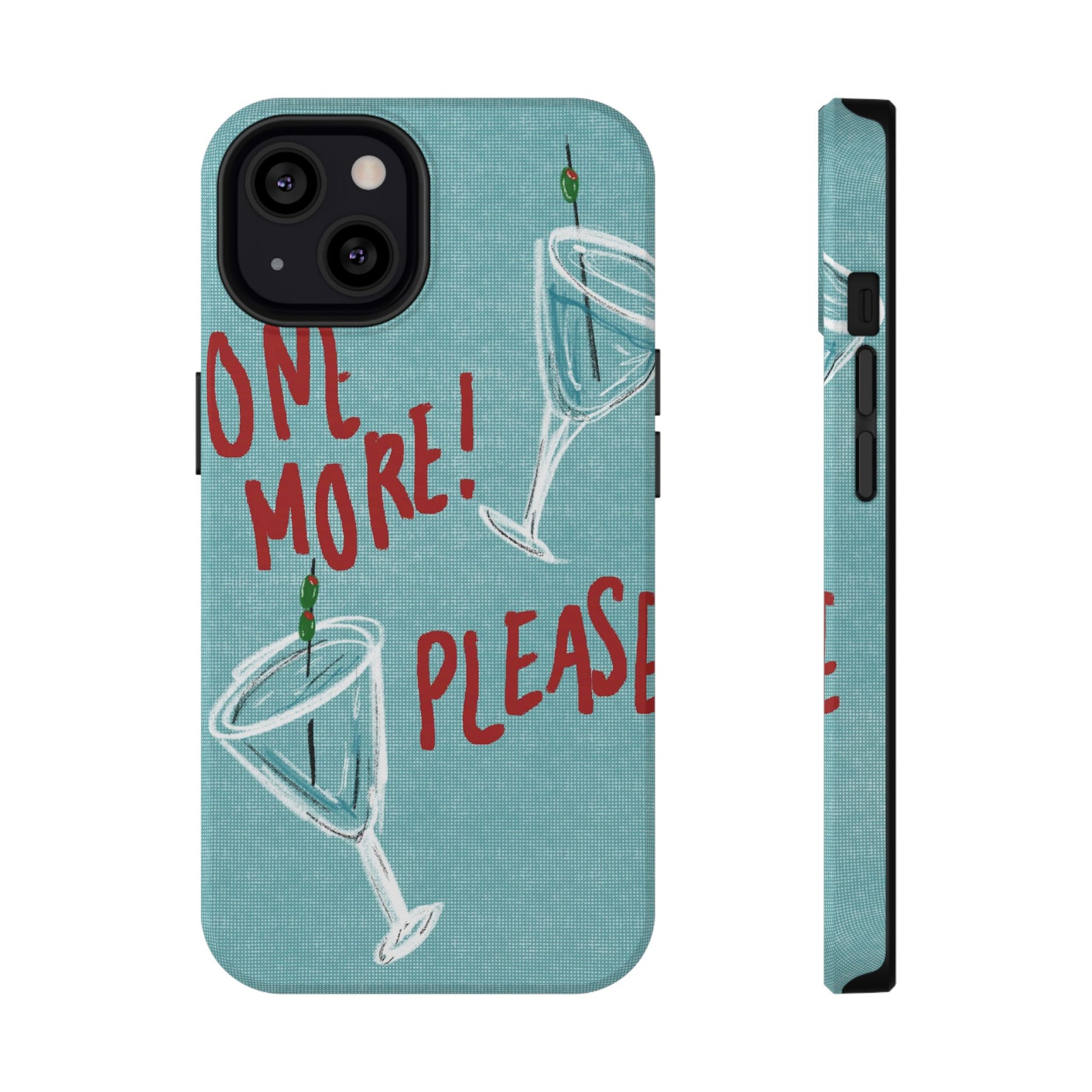 "One More Please!" Phone Case