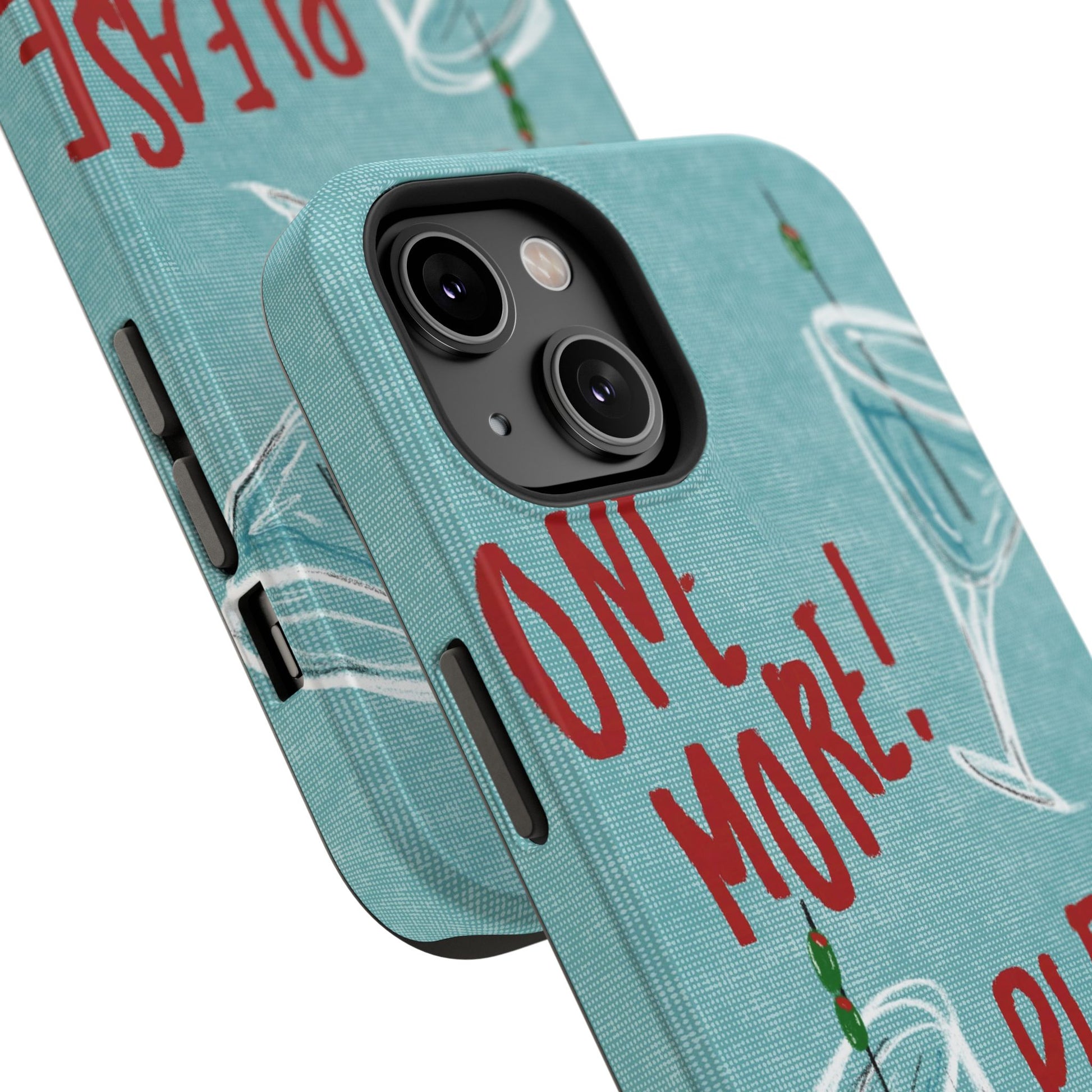 "One More Please!" Phone Case
