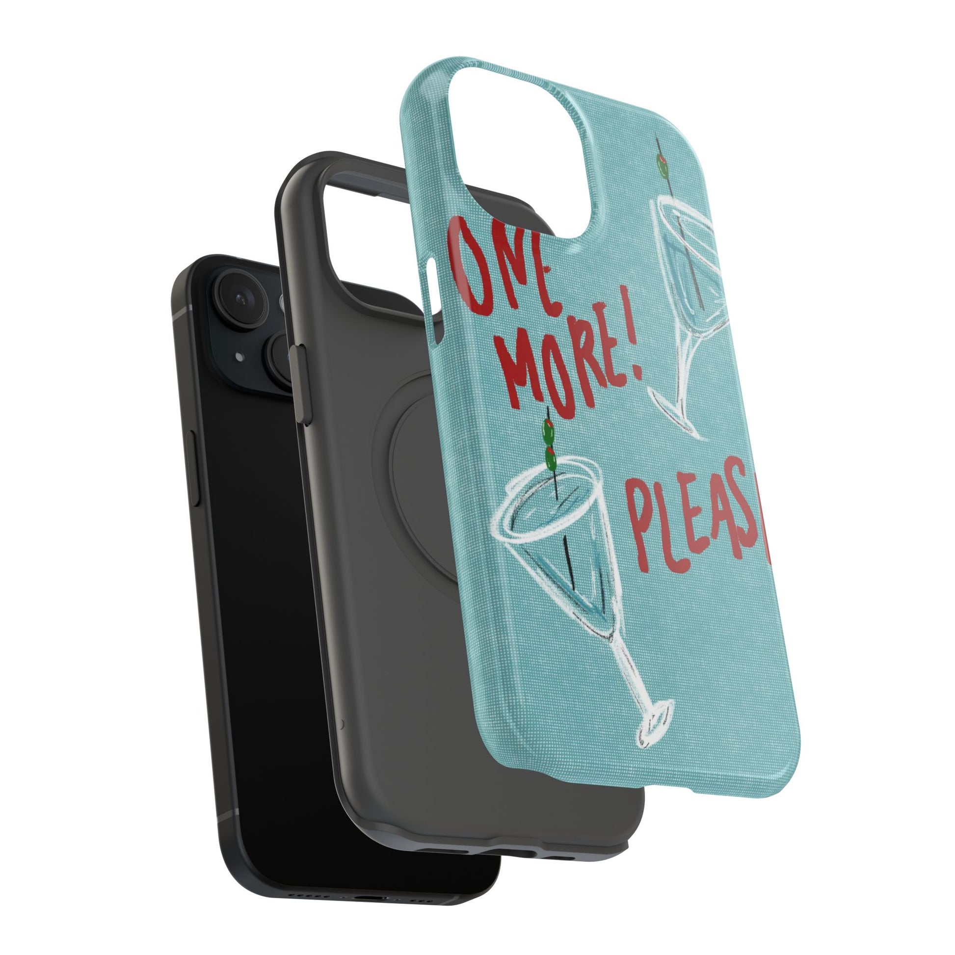 "One More Please!" Phone Case