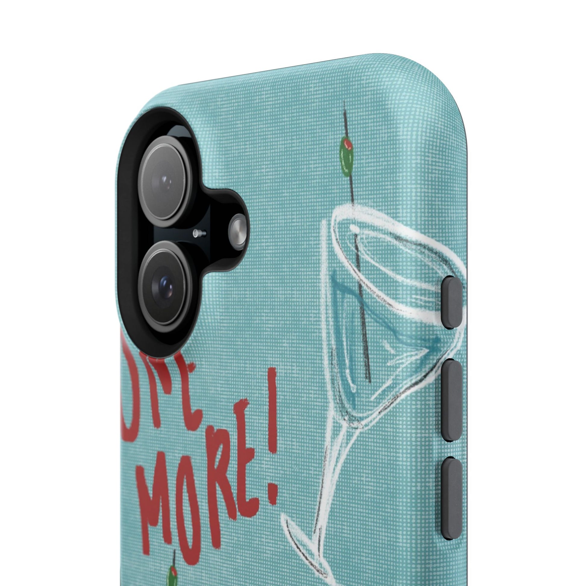 "One More Please!" Phone Case