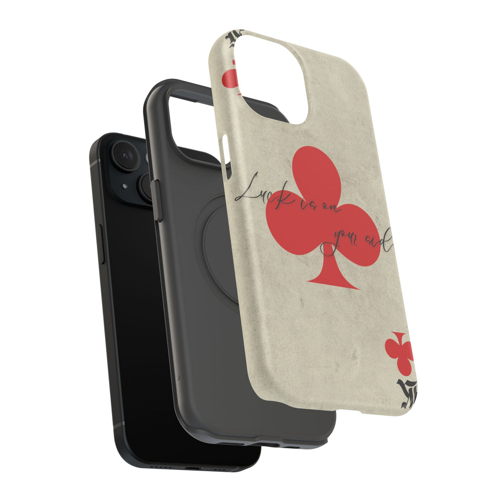 "Luck Is On Your Side" Phone Case