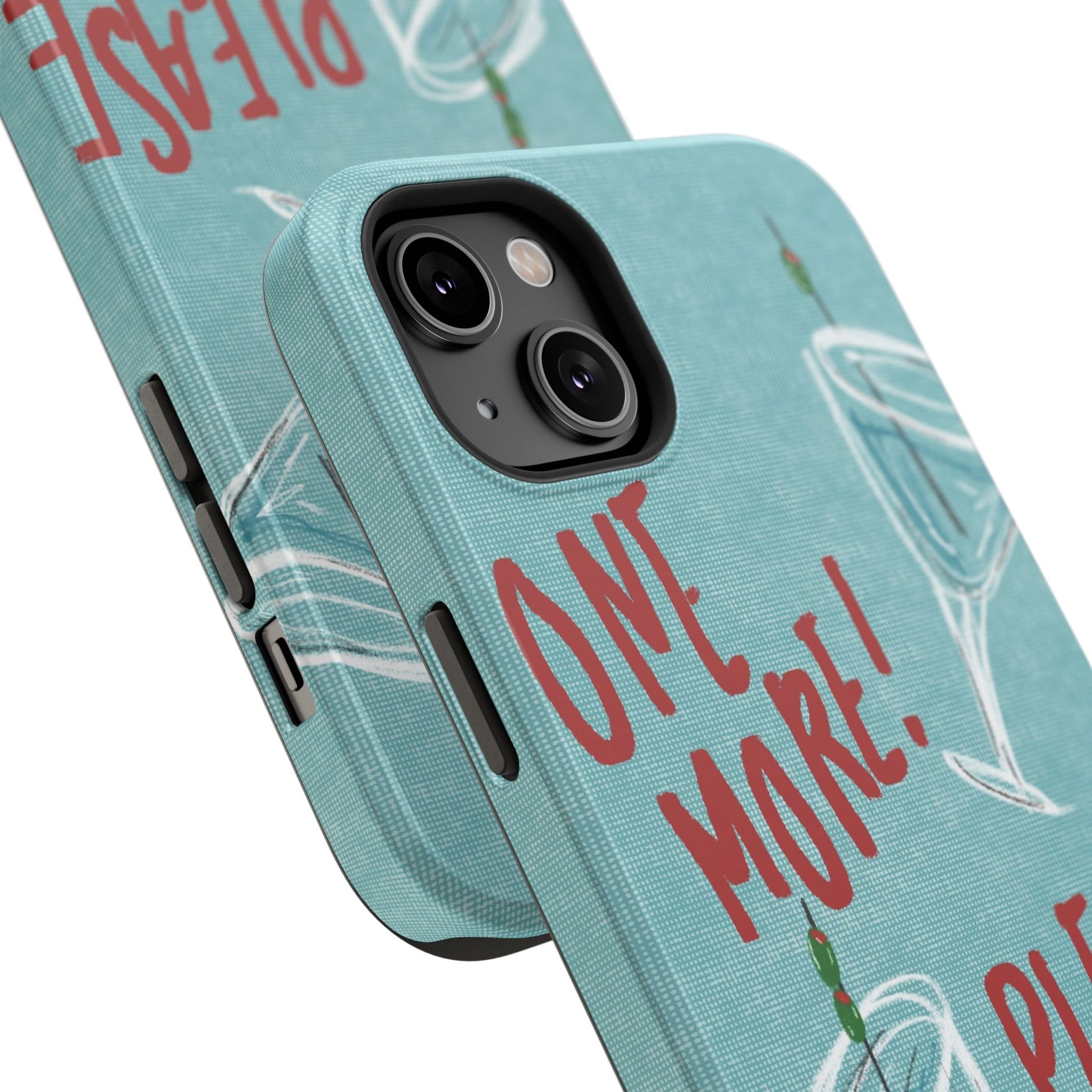 "One More Please!" Phone Case