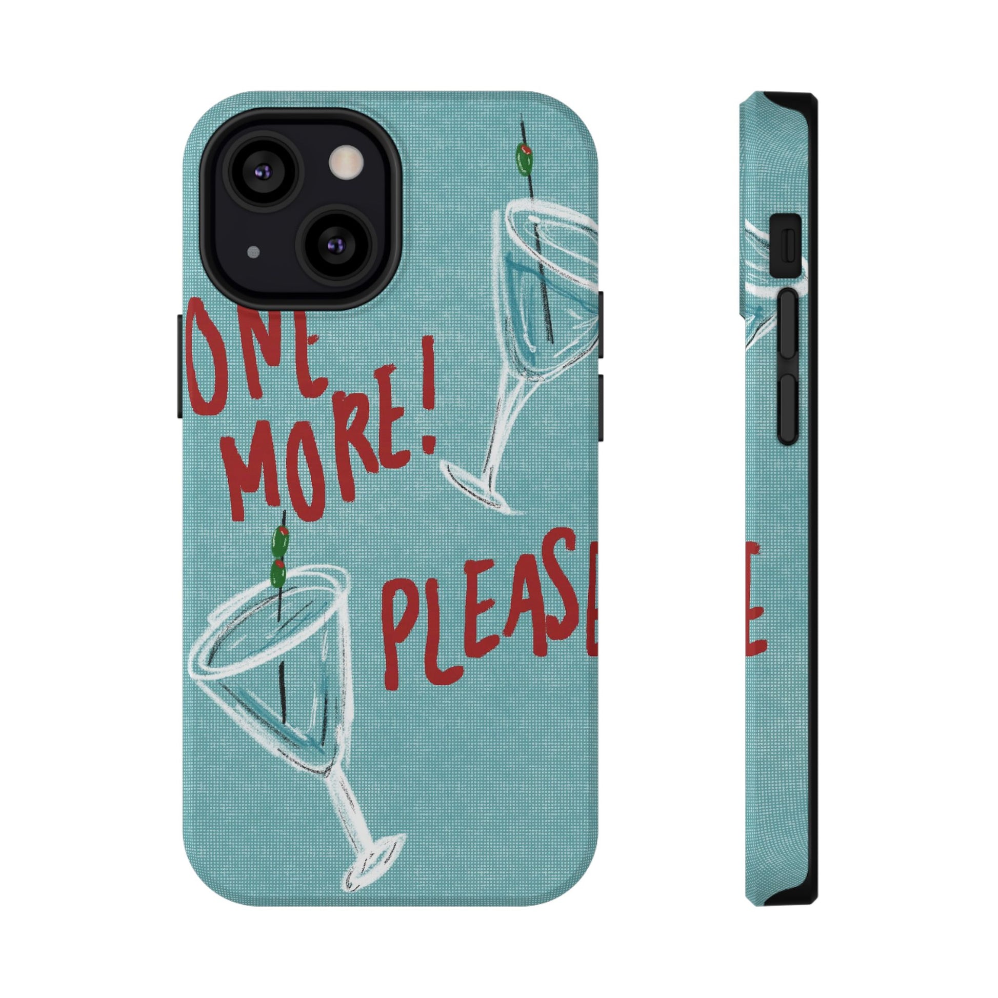 "One More Please!" Phone Case