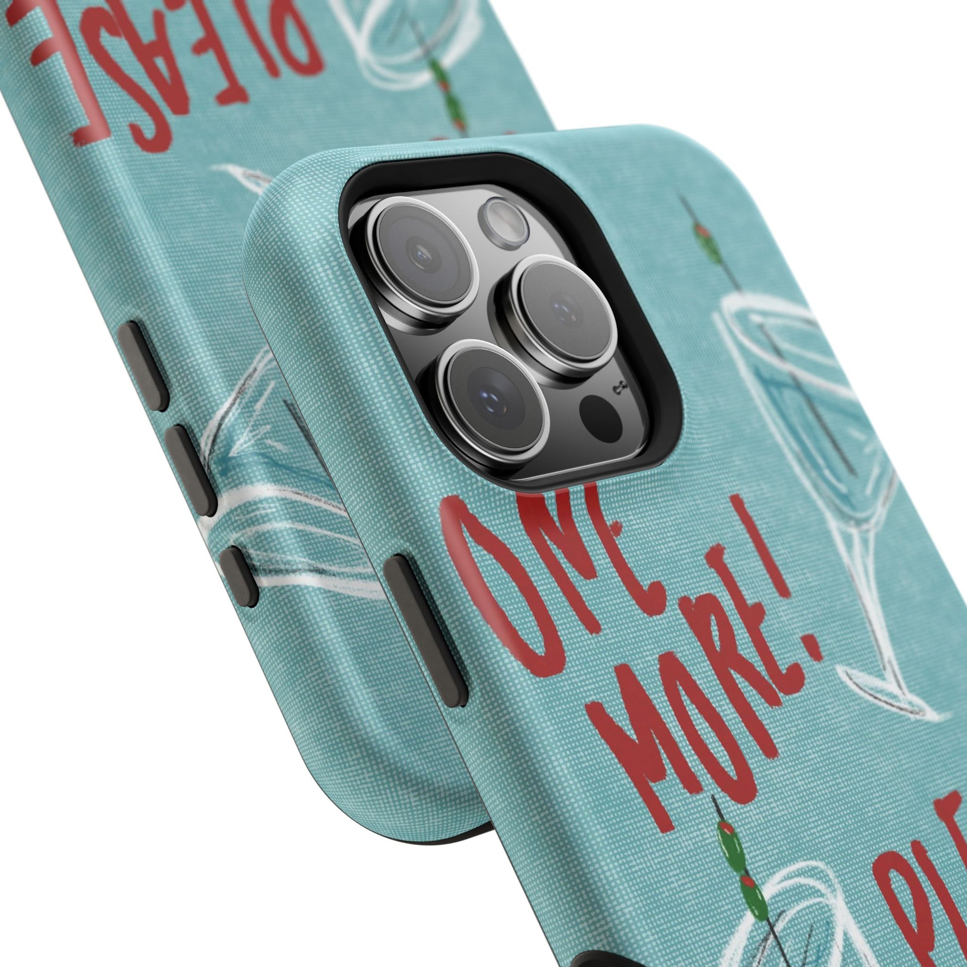"One More Please!" Phone Case