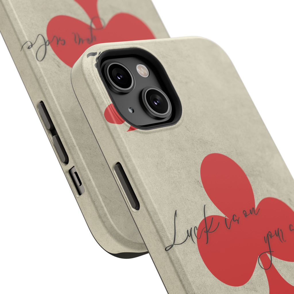 "Luck Is On Your Side" Phone Case