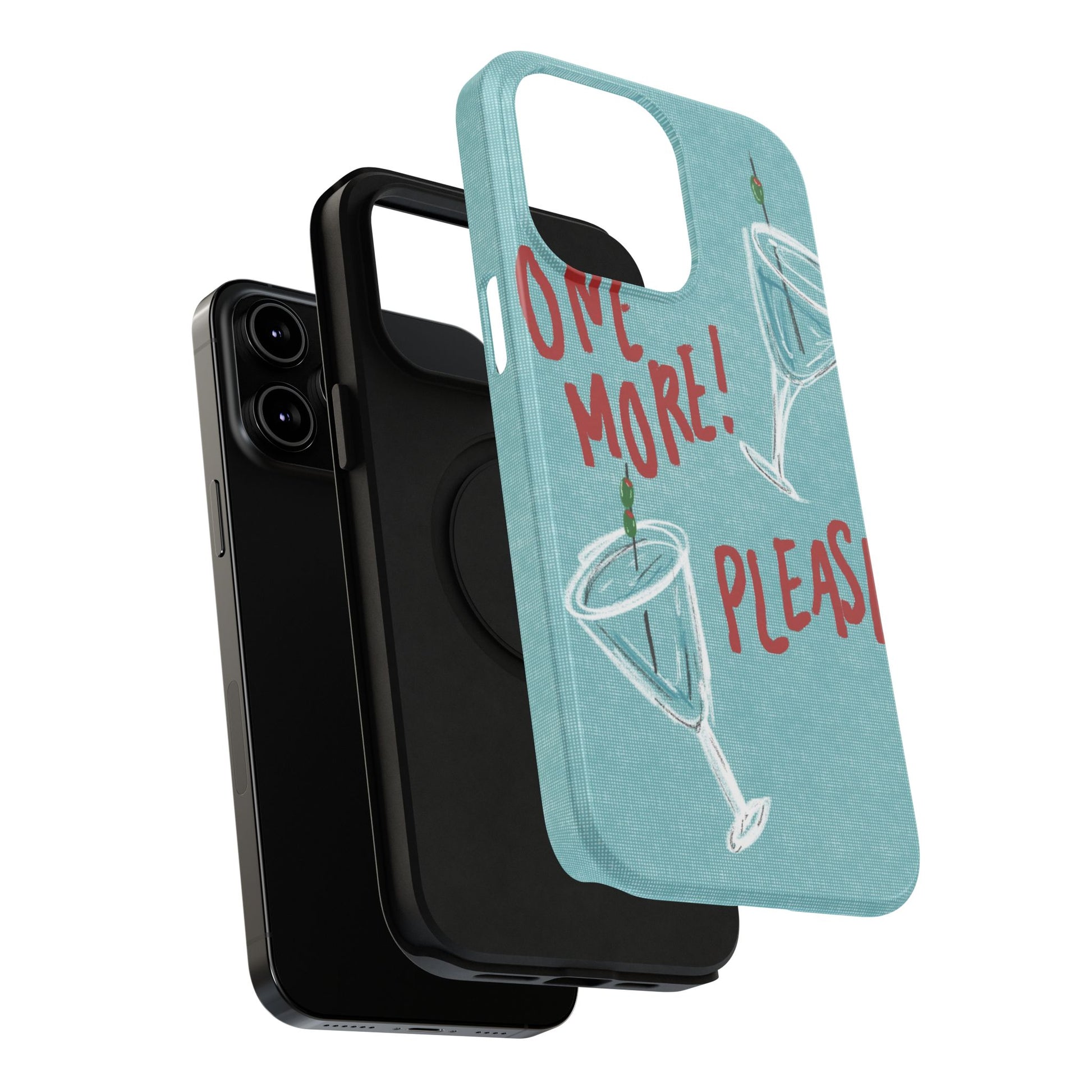 "One More Please!" Phone Case
