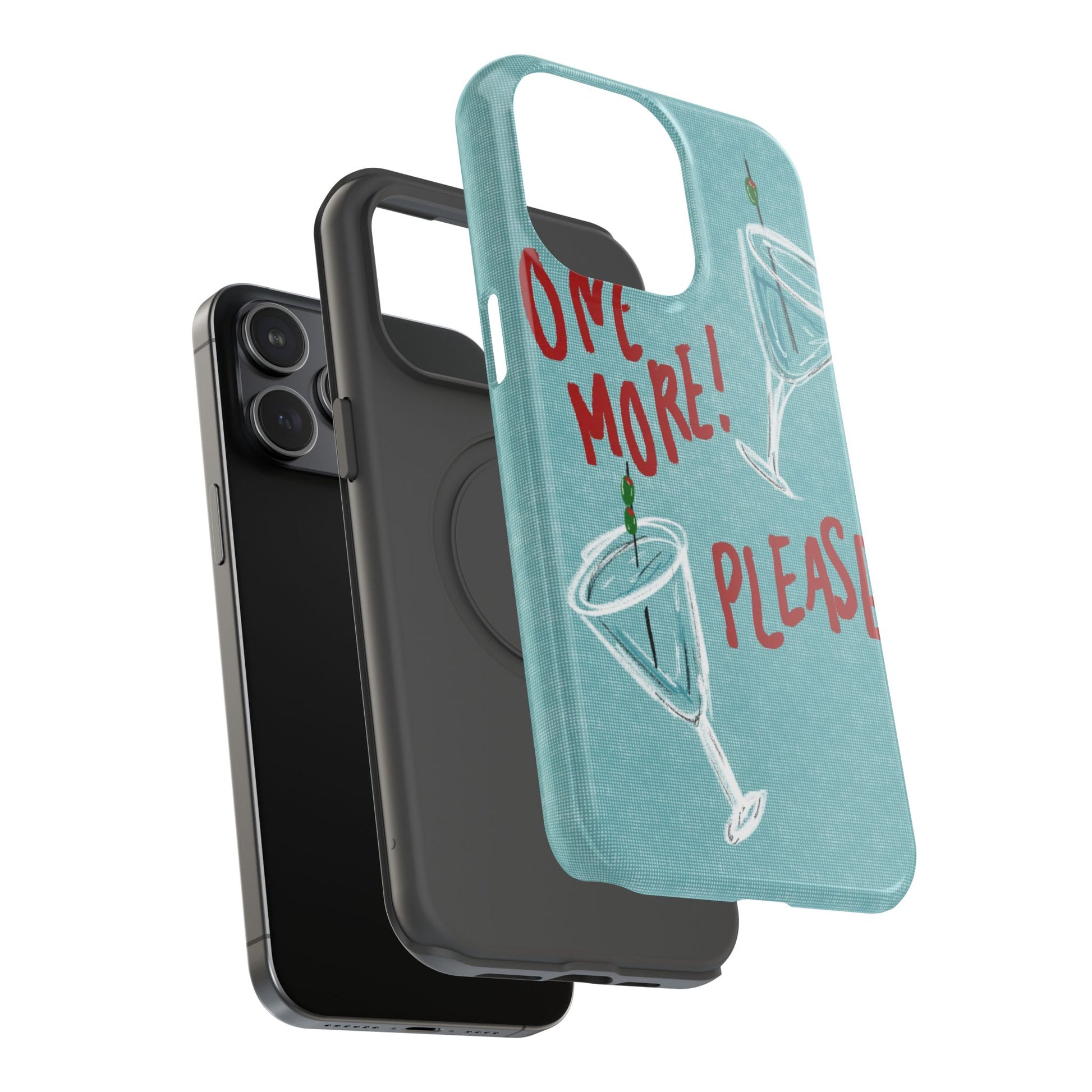 "One More Please!" Phone Case